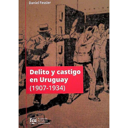 Delito y castigo en el uruguay 1907-1934