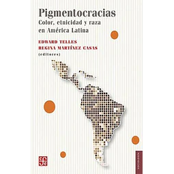 Pigmentocracias. Color etnicidad y raza en america latina