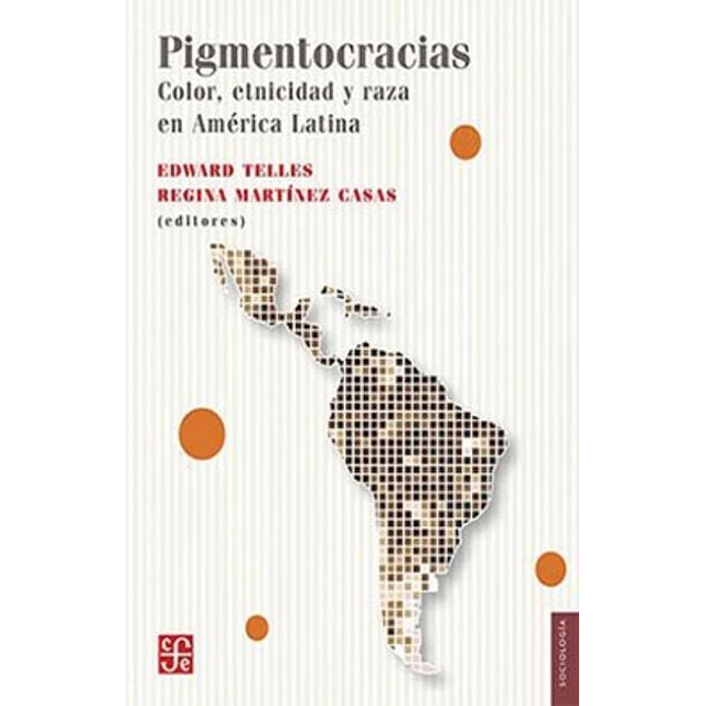 Pigmentocracias. Color etnicidad y raza en america latina