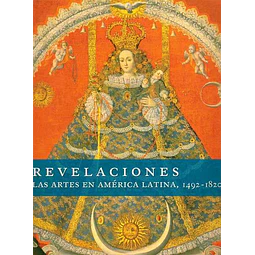 Revelaciones. Las artes en america latina 1492-1820 (Rustica)