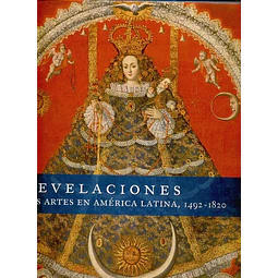 Revelaciones las artes en america latina 1492-1820 (Tapa dura)