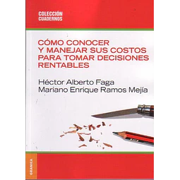 Como conocer y manejar sus costos para tomar decisiones rentables