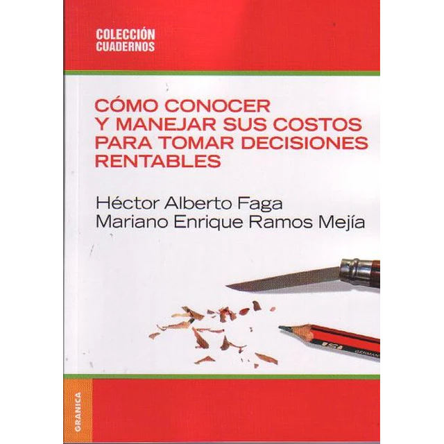 Como conocer y manejar sus costos para tomar decisiones rentables