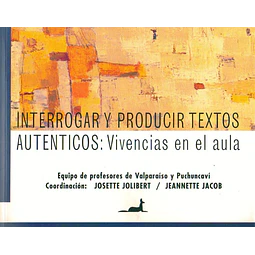 Interrogar y producir textos autenticos: Vivencias en el aula