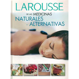 Larousse de las medicinas naturales y alternativas