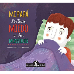 Mi papa les tiene miedo a los monstruos