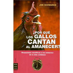 Por que los gallos cantan al amanecer?. Respuestas cientificas a los misterios de la vida