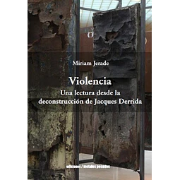 Violencia. Una lectura desde la desconstruccion de jacques derrida