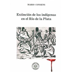 Extincion de los indigenas en el rio de la plata