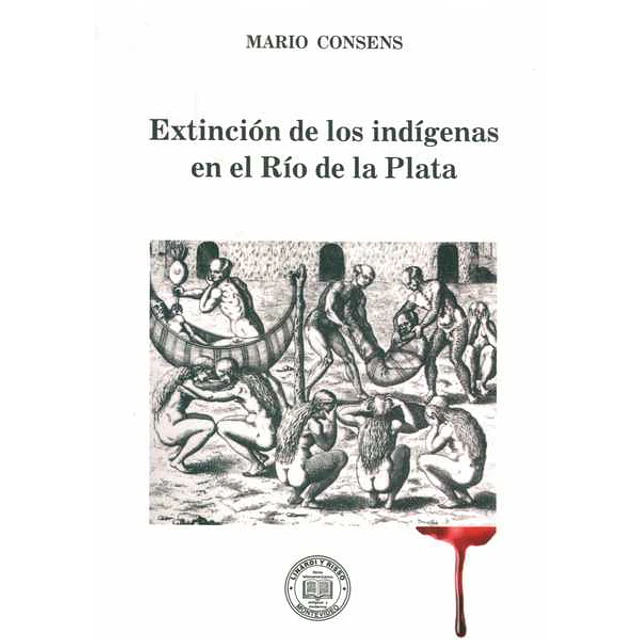Extincion de los indigenas en el rio de la plata
