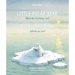 Little polar bear. Where are you going lars? el osito polar. ¿A donde vas lars?