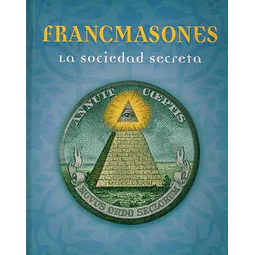Francmasones. La sociedad secreta