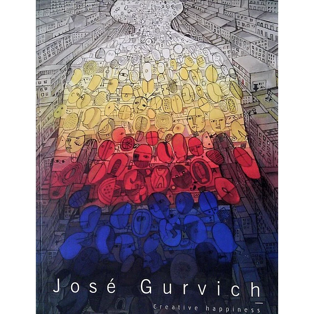 Creative happiness. Jose gurvich