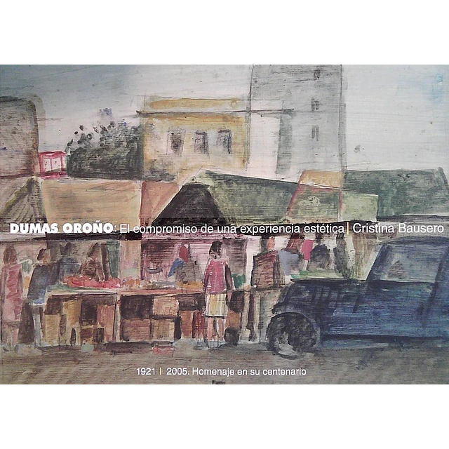 Dumas oroño: El compromiso de una experiencia estetica