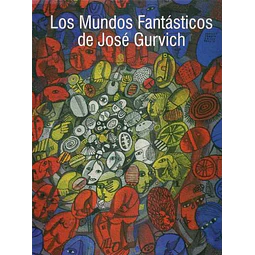 Los mundos fantasticos de jose gurvich
