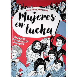 Mujeres en lucha. 150 años de reivindicacion feminista