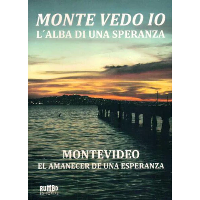 Montevideo. El amanecer de una esperanza. Monte vedo io