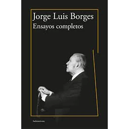 Ensayos completos. Jorge luis borges