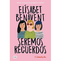 Seremos recuerdos