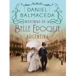 Historias de la belle epoque argentina