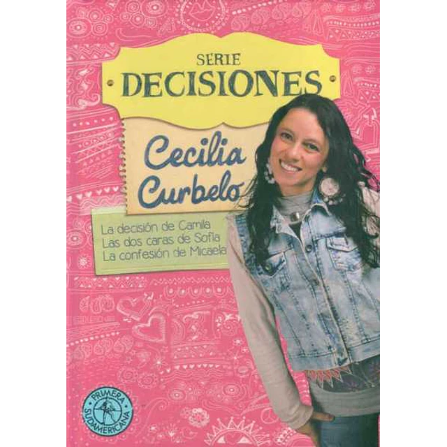 Serie decisiones. La decision de camila - Las dos caras de sofia - La confesion de micaela