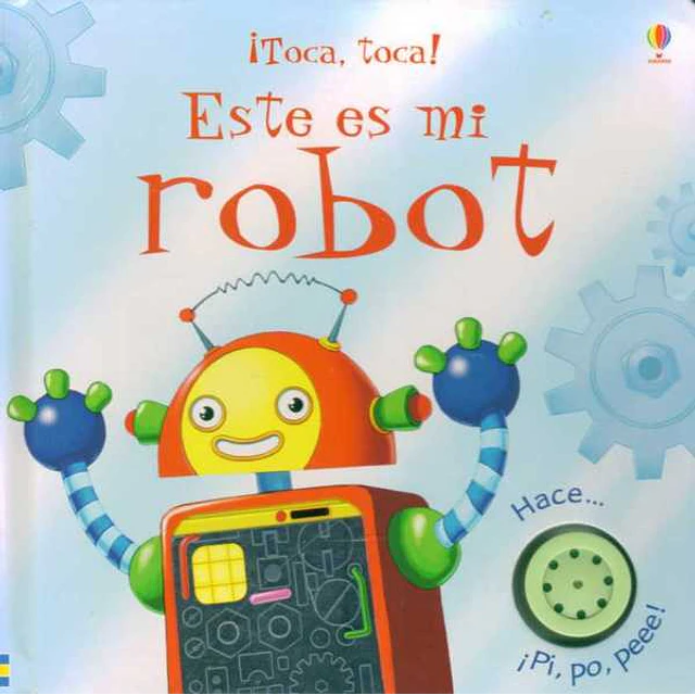 Este es mi robot. ¡Toca, toca!