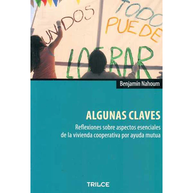 Algunas claves. Reflexiones sobre aspectos esenciales de la vivienda cooperativa por ayuda