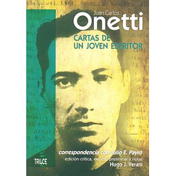 Cartas de un joven escritor. Correspondencia juan carlos onetti con julio payro
