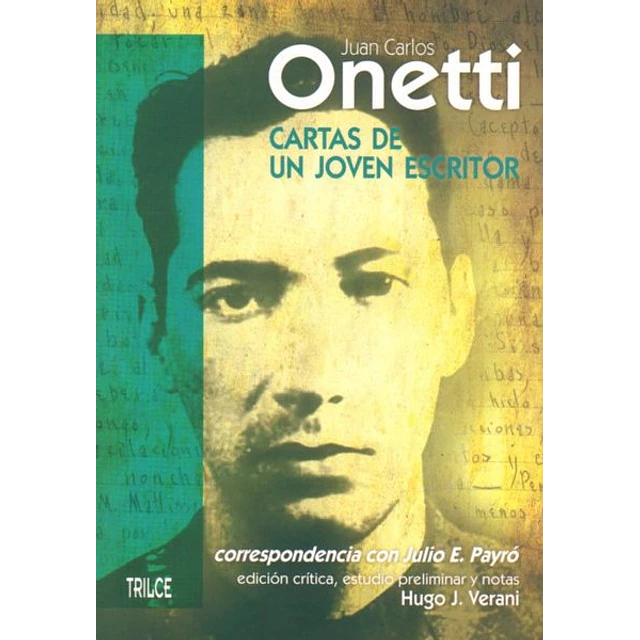 Cartas de un joven escritor. Correspondencia juan carlos onetti con julio payro
