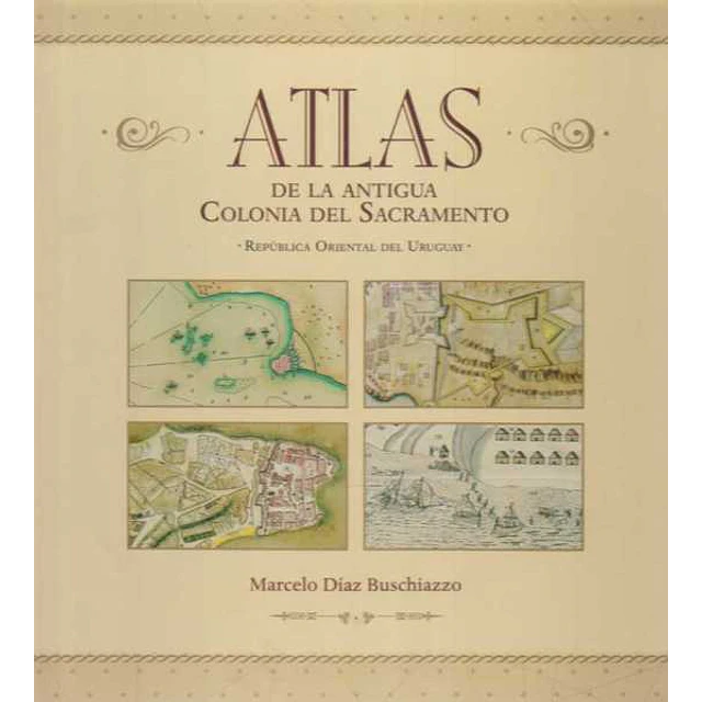 Atlas de la antigua colonia del sacramento