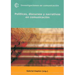 Politicas, discursos y narrativas en comunicacion