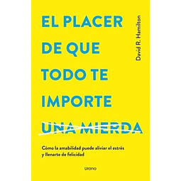 El placer de que todo te importe una mierda