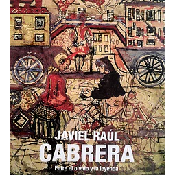 Javiel raul cabrera. Entre el olvido y la leyenda