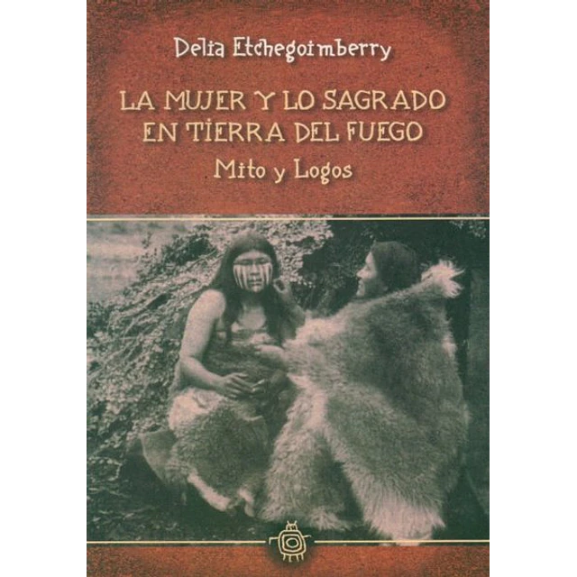 La mujer y lo sagrado en tierra del fuego