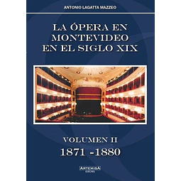 La opera en montevideo en el siglo XIX. Volumen II 1871 - 1880
