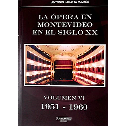 La opera en montevideo en el siglo XX,. Volumen vi 1951 - 1960