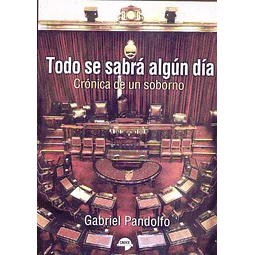 Todo se sabra algun dia. Cronica de un soborno