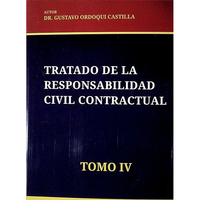 Tratado de la responsabilidadcivil contractual. Tomo IV