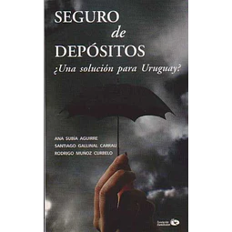 Seguro de deposito.¿Una solucion para uruguay?