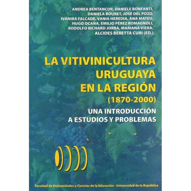 La vitivinicultura uruguaya en la region,. 1870-2000