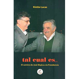 Tal cual es... El camino de jose mujica a la presidencia
