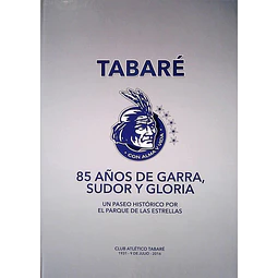 Tabare. 85 años de garra sudor y gloria