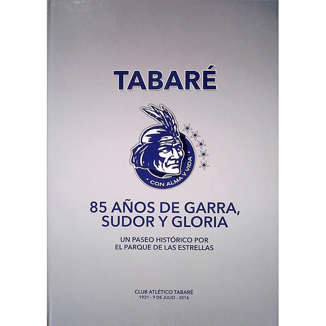 Tabare. 85 años de garra sudor y gloria