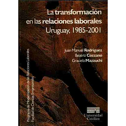 Transformacion en las relaciones laborales uruguay 1985-2001