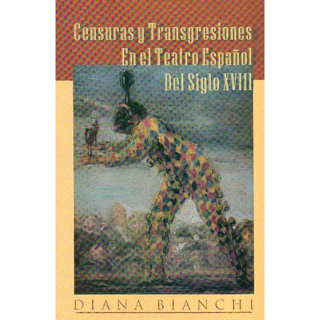 Censuras y transgresiones en el teatro español del siglo XVIII
