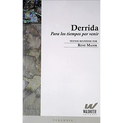 Derrida. Para los tiempos por venir