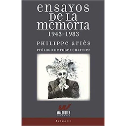 Ensayos de la memoria 1943 - 1983