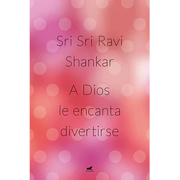 A dios le encanta divertirse