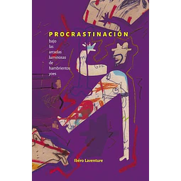 Procrastinacion bajo las arcadas luminosas de hambrientos yoes