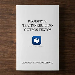 Registros. Teatro reunido y otros textos